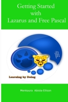 Getting Started with Lazarus and Free Pascal: Learning by doing 0993272304 Book Cover