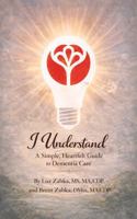 I understand: A Simple, Heartfelt Guide to Dementia Care 1972036017 Book Cover
