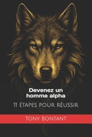 Devenez un homme alpha: 11 étapes pour réussir (French Edition) B0F4MSTRPM Book Cover