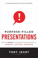Purpose-Filled Presentations: How Any Christian Can Communicate More Effectively to Anybody, Anytime, Anywhere 0784723141 Book Cover