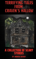 Terrifying Tales From Craven's Hallow: A Collection of Scary Stories 1105803902 Book Cover