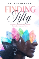 Finding Fifty: Journey to Identity & Healing Through a Season of Abuse 151368633X Book Cover