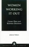 Women Working it out: Career Plans and Business Decisions 0761824936 Book Cover