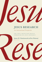 Jesus Research: An International Perspective (Princeton-Prague Symposia Series on the Historical Jesus) 0802863531 Book Cover