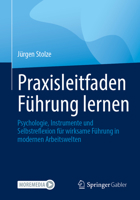 Praxisleitfaden Führung lernen: Psychologie, Instrumente und Selbstreflexion für wirksame Führung in modernen Arbeitswelten (German Edition) 3662738023 Book Cover