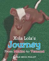 Xola Lola's Journey from Mexico to Vermont 1635253144 Book Cover