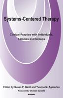 Systems-Centered Therapy: Clinical Practice with Individuals, Families and Groups 1855757524 Book Cover