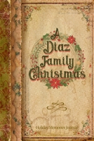 A Diaz Family Christmas: Holiday Memories Journal 1711782769 Book Cover