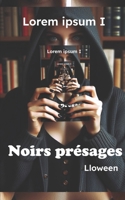 Lorem ipsum I: Noirs présages (French Edition) B0F267JK89 Book Cover