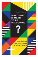 What Does It Mean to Be Welcoming?: Navigating LGBT Questions in Your Church 083084144X Book Cover