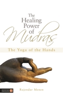 The Healing Power of Mudras: The Yoga of the Hands 1848190433 Book Cover