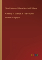 A History of Science; In Five Volumes: Volume 5 - in large print 3368319329 Book Cover