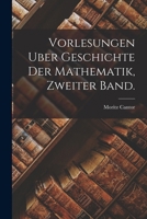 Vorlesungen Uber Geschichte Der Mathematik, zweiter Band. 1018521216 Book Cover