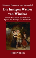 Die lustigen Weiber von Windsor: Libretto der komisch-phantastischen Oper in drei Aufzügen von Otto Nicolai 3743737108 Book Cover