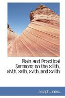 Plain and Practical Sermons on the Xiiith, Xivth, Xvth, Xvith, and Xviith 046931673X Book Cover