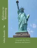Alabama to Wyoming: Geography Bee Facts, Questions and Answers 0692670386 Book Cover