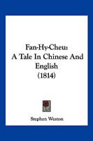 Fan-Hy-Cheu: A Tale In Chinese And English 1161171088 Book Cover