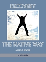 Recovery the Native Way: A Client Reader (PB) 1607520141 Book Cover