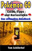 Pokémon GO - Guide, Tipps und Kuriositäten: Das ultimative Handbuch 1535595582 Book Cover