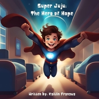 Super Juju: The Hero of Hope B0DSQC3XWS Book Cover
