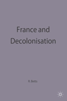 France and Decolonization, 1900-60 (Making of the Twentieth Century) 0333353536 Book Cover