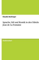 Sprache, Stil Und Komik in Den Fabeln Von Jean de La Fontaine 3640495934 Book Cover