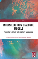 Interreligious Dialogue Models: From the Life of the Prophet Muhammad 1032474181 Book Cover
