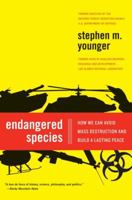 Endangered Species: How We Can Avoid Mass Destruction and Build a Lasting Peace 0061139521 Book Cover