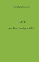 Gott - Wer Bist Du (Eigentlich)? 3743901900 Book Cover