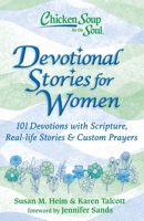 Chicken Soup for the Soul: Devotional Stories for Women: 101 Daily Devotions Combining Scripture, Real-life Stories, and Custom Prayers 1611590841 Book Cover