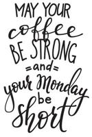 May Your Coffee Be Strong and Your Monday Be Short: 6x9 College Ruled Line Paper 150 Pages 1794290346 Book Cover