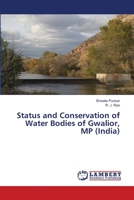 Status and Conservation of Water Bodies of Gwalior, MP (India) 6139840686 Book Cover