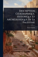Description GÃ(c)ographique, Historique Et ArchÃ(c)ologique De La Palestine (French Edition) 1024512428 Book Cover