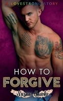 How to Forgive (LOVESTRONG) B08JB9RRW6 Book Cover