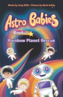 Rainbow Planet Rescue: An illustrated chapter book series for kids 6-9 (Astro Babies) 1968497161 Book Cover