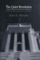 The Quiet Revolution: Central Banking Goes Modern (Arthur M. Okum Memorial Lecture) 0300100876 Book Cover