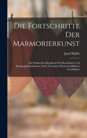 Die Fortschritte Der Marmorierkunst: Ein Praktisches Handbuch F�r Buchbinder Und Buntpapierfabrikanten; Nach Technisch-Wissenschaftlichen Grundlagen 3743636131 Book Cover