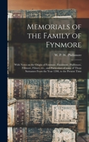 Memorials of the Family of Fynmore: With Notes on the Origin of Fynmore, Finnimore, Phillimore, Fillmore, Filmer, Etc., and Particulars of Some of ... From the Year 1208, to the Present Time 1014998492 Book Cover