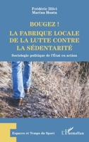 Bougez ! La fabrique locale de la lutte contre la sédentarité: Sociologie politique de l'Etat en action (Espaces Et Temps Du Sport) (French Edition) 2343190631 Book Cover