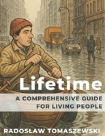 Lifetime: a comprehensive guide for living people B0FDGPK44T Book Cover