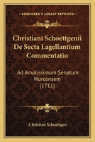 Christiani Schoettgenii De Secta Lagellantium Commentatio: Ad Amplissimum Senatum Wurcensem (1711) 1104724448 Book Cover