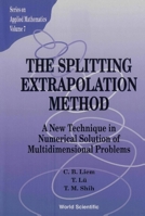 The Splitting Extrapolation Method: A New Technique in Numerical Solution of Multidimensional Problems (Series on Applied Mathematics, Vol 7) 9810222173 Book Cover