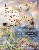 I Will Dance Across the Morning Sky 1736229435 Book Cover