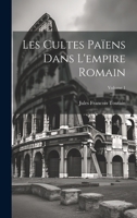 Les Cultes Païens Dans L'empire Romain; Volume 1 1020705221 Book Cover