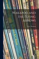 Wakapoo and the Flying Arrows 1014752329 Book Cover