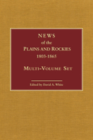 News of the Plains and Rockies 1803-1865: Original Narratives of Overland Travel and Adventure Selected from the Wagner-Camp and Becker Bibliography of Western Americana 0870622560 Book Cover
