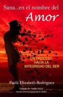Sana en el nombre del Amor: Un proceso hacia la integridad del ser (Spanish Edition) B086Y6HGHG Book Cover