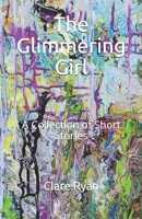 The Glimmering Girl: A Collection of Short Stories B085K8N55W Book Cover