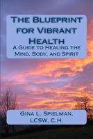 The Blueprint for Vibrant Health: A Guide to Healing the Mind, Body, and Spirit 1981771042 Book Cover