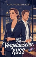 Der vorgetäuschte Kuss (German Edition) B0FK1V58W6 Book Cover